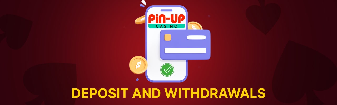 Deposit and withdrawals for pin up casino