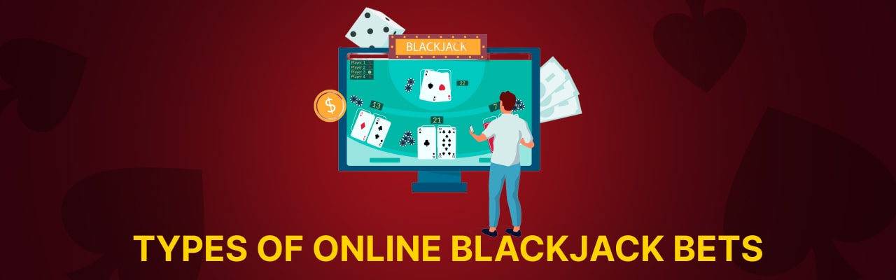 Types of online blackjack bets