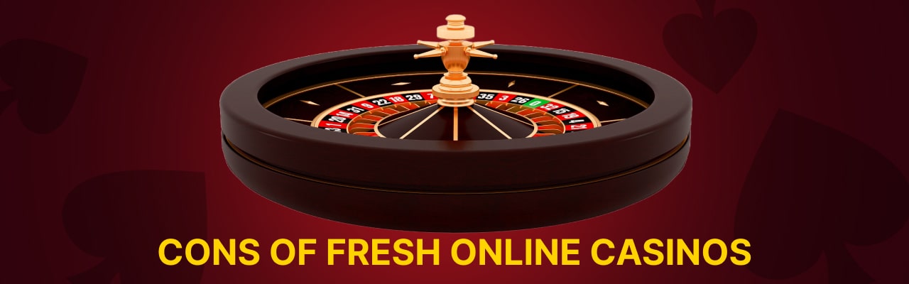 Cons of fresh online casino sites