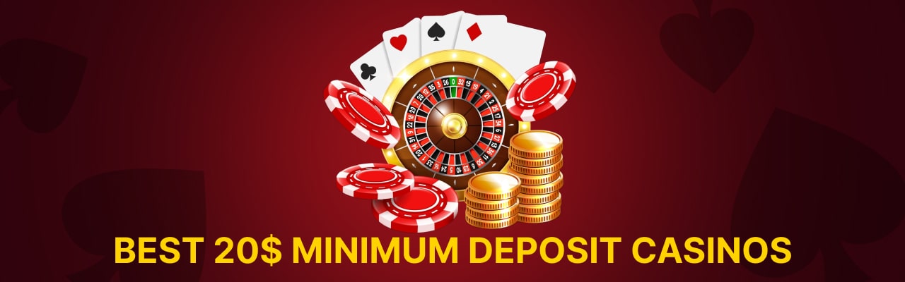 20 dollar minimum deposit casinos