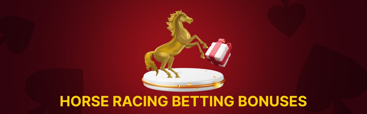 Horse racing betting bonuses